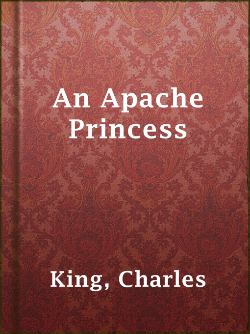 Title details for An Apache Princess by Charles King - Available